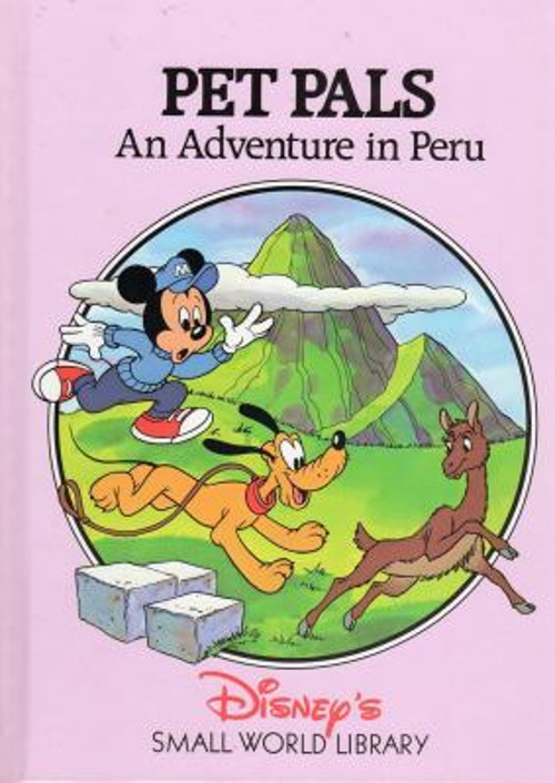 Pet Pals: An Adventure in Peru Disney's Small World Library Walt