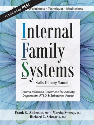 Internal Family Systems Skills Training Manual TraumaInformed Treatment for A...