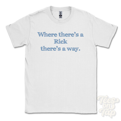 WO... RICK THERE'S A WAY - WEISSES T-SHIRT Herren/Damen Name Geschenkidee
