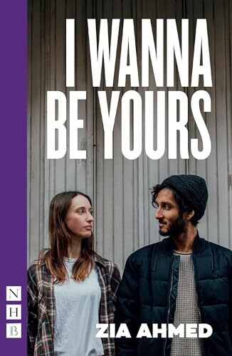 I Wanna Be Yours (NHB Modern Plays) by Zia Ahmed (PB 2019) - Image 3