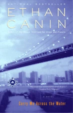 Carry Me Across the Water: A Novel - Paperback By Canin, Ethan - GOOD