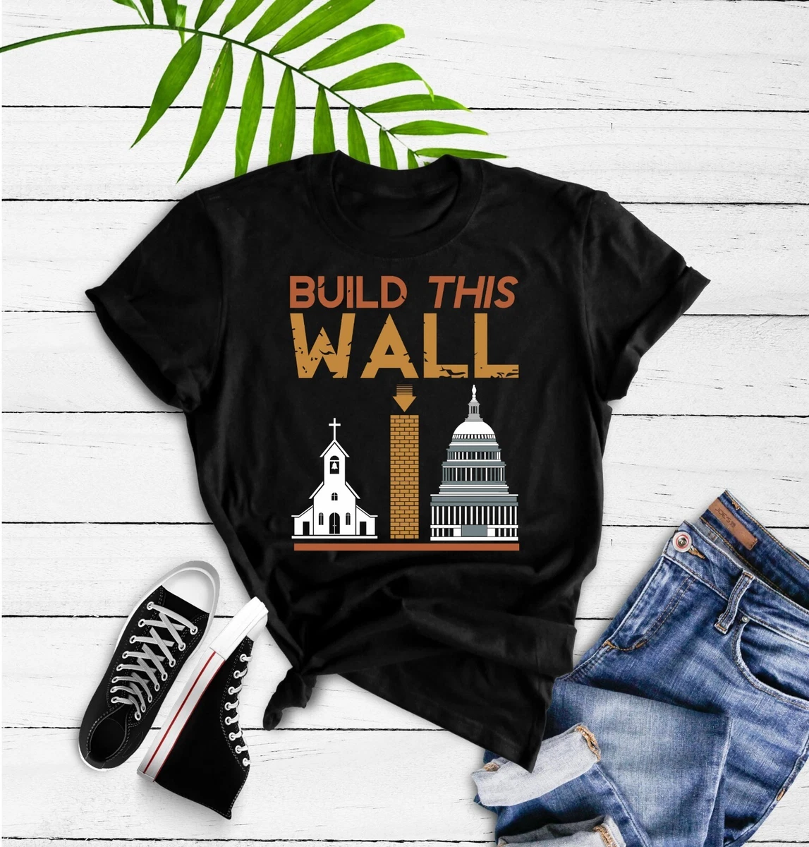 Build This Wall Between To Church And Washington T Shirt eBay
