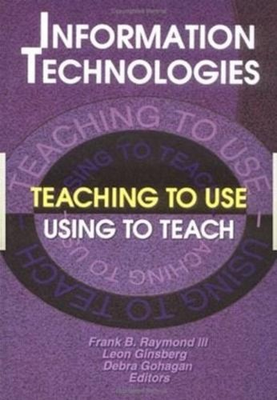 #ad #ad Information Technologies: Teaching to Use?Using to Teach by Debra Gohagan Engli AU $151.21