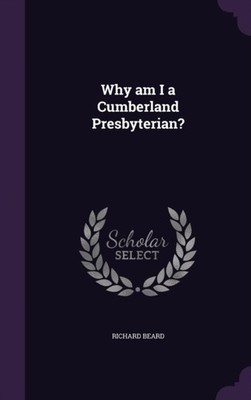 Beard - Why am I a Cumberland Presbyterian - New hardback or cased bo - X555z