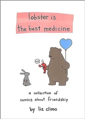 Lobster Is the Best Medicine: A Collection of Comics About Friendship - Climo, L