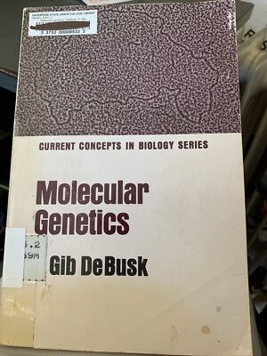 Molecular Genetics A. Gib DeBusk Current Concepts In Biology Series 1968