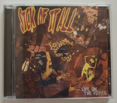 SICK OF IN ALL * LIFE ON THE ROPES  *    1 CD -  Gut erhalten  0288