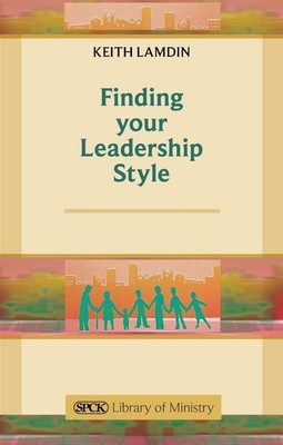 Finding Your Leadership Style: A Guide For Ministers by Keith Lamdin (English) P