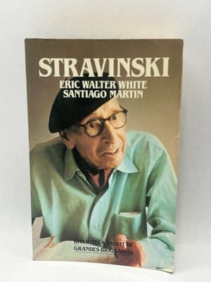 Stravinski By Eric Walter White and Santiago Martín Salvat Spanish PB 1986