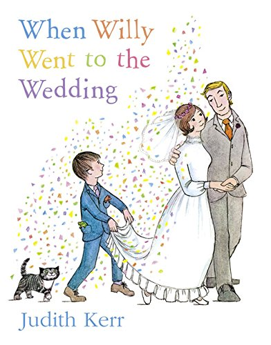 When Willy Went to the Wedding: The classic illustrated... - Kerr, Judith