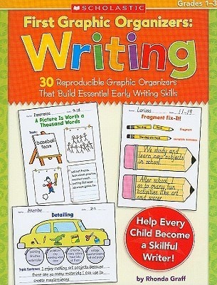 First Graphic Organizers: Writing: 30 Reproducible Graphic Organizers That Build