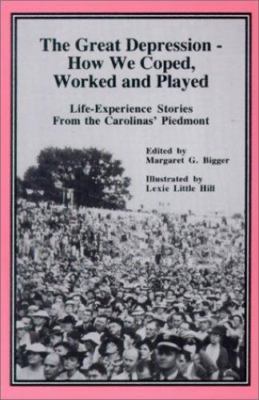 The Great Depression: How We Coped, Worked and Played : Life-Experience...