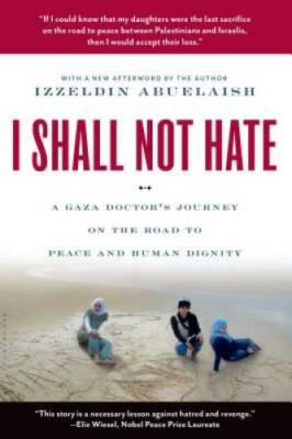 I Shall Not Hate: A Gaza Doctor's Journey on the Road to Peace and H - VERY GOOD