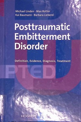Posttraumatic Embitterment Disorder: Definition, Evidence, Diagnosis, Treatment.