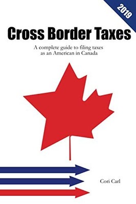 Cross Border Taxes: A complete guide to filing taxes as an American in Canad...