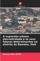 Moussa Aliou Keita | A ExpansãO Urbana Descontrolada E Os Seus Fatores...