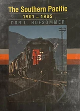The Southern Pacific, 1901-1985, Don Hofsommer, Very Good, HC, 1st Edition 