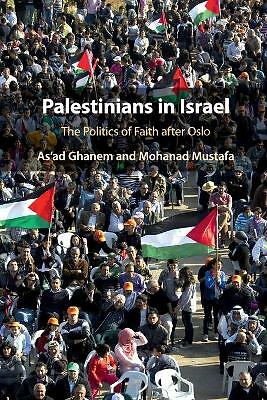Palestinians in Israel The Politics of Faith after Oslo Ghanem Mustafa Paperback