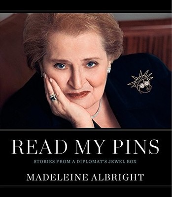 Read My Pins: Stories from a Diplomat's Jewel Box by Madeleine Albright
