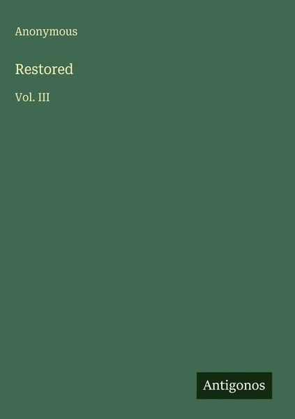 Anonymous | Restored | Buch | Englisch (2025) | Vol. Iii | Antigonos Verlag-image