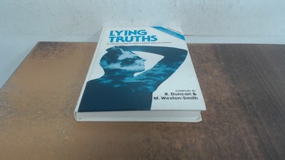 			Lying Truths: Critical Scrutiny of Current Beliefs and Convention		