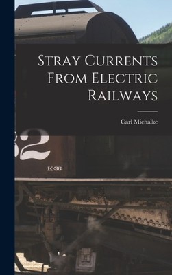 Michalke - Stray Currents From Electric Railways - New hardback or cas - X555z