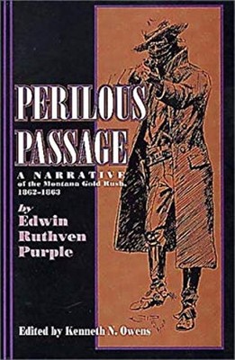 Perilous Passage : A Narrative of the Montana Gold Rush, 1862-186