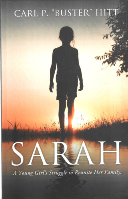 Sarah: A Young Girl's Struggle to Reunite Her Family / Carl ''Buster'' Hitt Signed