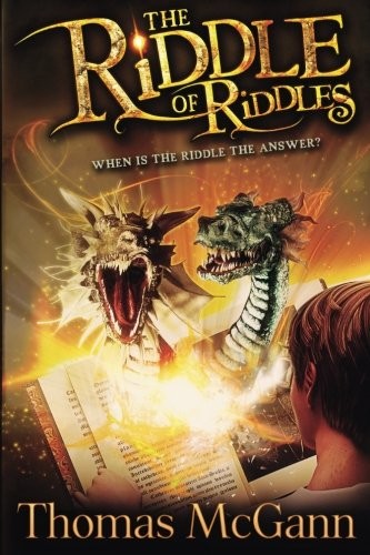 THE RIDDLE OF RIDDLES: WHEN IS THE RIDDLE THE ANSWER By Thomas Mcgann ...