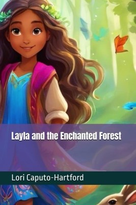 Layla and the Enchanted Forest - Paperback NEW Lori A Caputo-H 29/12/2024