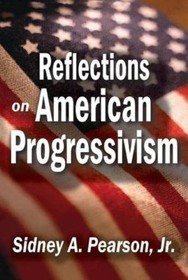 Reflections on American Progressivism (Library of Liber - HardBack NEW Sidney A.