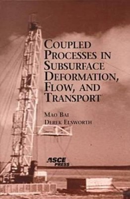 COUPLED PROCESSES IN SUBSURFACE DEFORMATION, FLOW, AND By Mao Bai & Derek VG