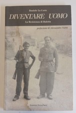 D. LA CORTE - DIVENTARE UOMO LA RESISTENZA DI BALETTA - ROBERTO DI FERRO ALBENGA