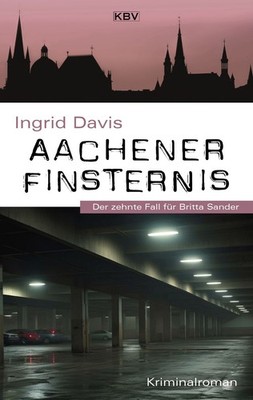 Aachener Finsternis Der zehnte Fall für Britta Sander