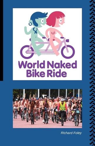 The World Naked Bike Ride by Richard Foley (English) Paperback Book