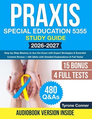 Praxis Special Education 5355 Study Guide: Step-by-Step Mastery to... Paperback