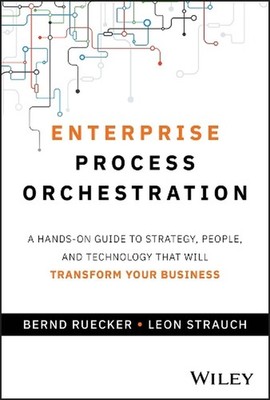 Enterprise Process Orchestration: A Hands-on Guide to Strategy, People, and Tech