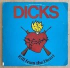 Austin TX Hardcore Punk Rock Vinyl LP DICKS Kill From the Heart 1983 1st Press
