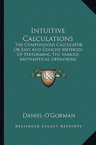 Intuitive Calculations : The Compendious Calculator or Easy and Concise ...