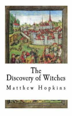 The Discovery of Witches (Witch-Finder General - Matthew Hopkins)