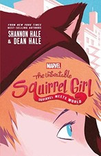Marvel: The Unbeatable Squirrel Girl: Squirrel Meets World (Mar... by Hale, Dean