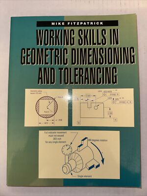 Working Skills in Geometric Dimensioning and Tolerancing by Mike Fitzpatrick TB2