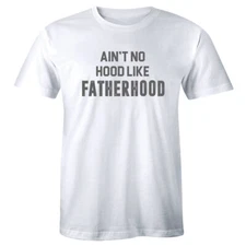 Ain't No Hood Like Fatherhood Men's T-Shirt Father's Day Tee Gift for Dads