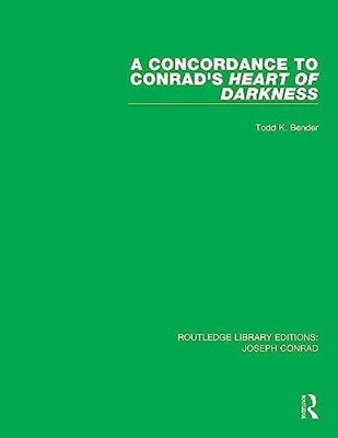 A Concordance to Conrad's Heart of Darkness by Todd K. Bender 9780367893552