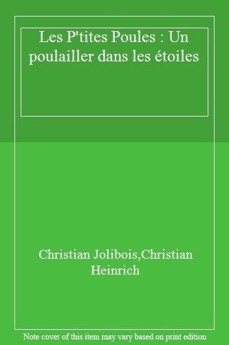 Les P'tites Poules : Un poulailler dans les étoiles,Christian Jo