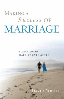 Making a Success of Marriage : Planning for Happily Ever After Da