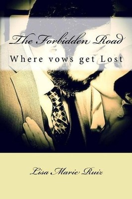 The Forbidden Road: Where vows get lost by Lisa Marie Ruiz (English) Paperback B