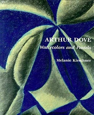 #ad Arthur Dove : Watercolors and Pastels Hardcover Melanie Kirschner $10.75