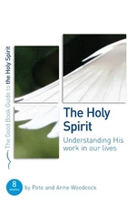 The Holy Spirit: Understanding His work in our lives (Good B... by Pete Woodcock