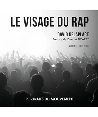 Le visage du rap - volume 1 version 2024: Volume I : 1980-2000, Delaplace, David
